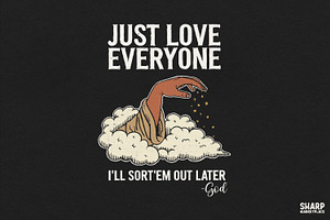 Just Love Everyone I'll Sort'em Out, an Object Graphic by SharpMarketplace