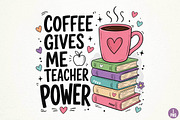 Coffee Gives Me Teacher Power PNG, a Seasonal Illustration by DreamPrint404 (Thumbnail 1 of 6)