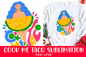 Cook Me Taco Png Sublimation/jpeg/pn