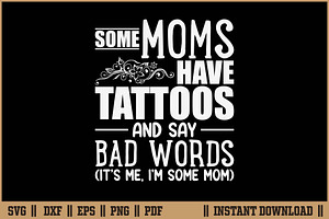 Some Moms Have Tattoos & Say Bad SVG, a Work Illustration by Handy Arts Studio
