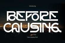 BEFORE CAUSING - GEOMETRIC FONT