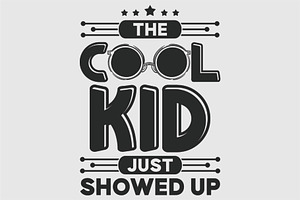 The Cool Kid Just Showed Up T Shirt