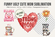 Funny Ugly Cute Mom Sublimation PNG, an Illustration by Artnoy (Thumbnail 1 of 8)