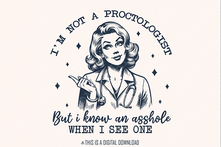 I'm Not A Proctologist PNG, an Illustration by SharpMarketplace