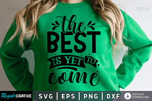 The Best Is Yet To Come SVG