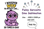 Funny Sarcastic Dino Sublimation, an Animal Illustration by Smillyy Threads (Thumbnail 1 of 5)