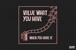Value What You Have When You Have, an Object Graphic by SharpMarketplace
