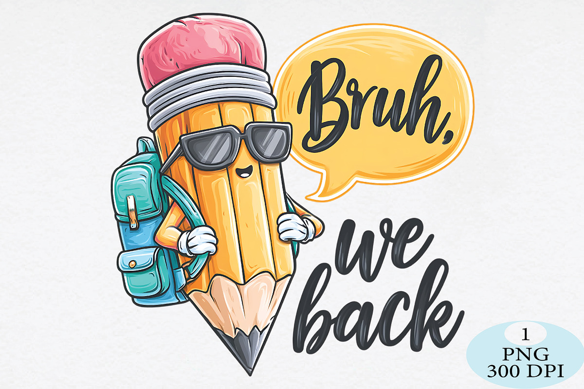 Bruh We Back to School Png, a Seasonal Illustration by Daily.Designs (Photo 1 of 5)