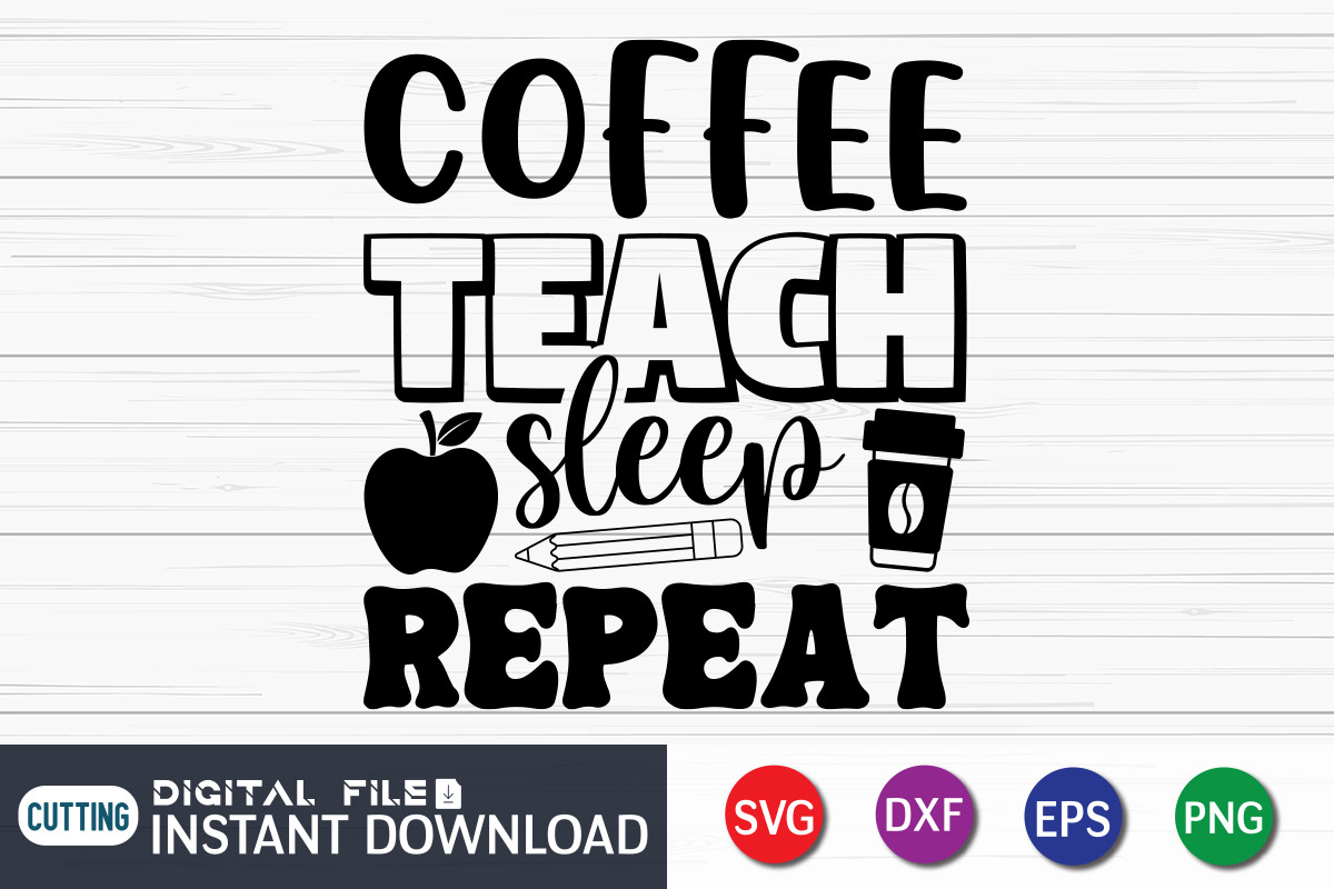 Coffee Teach Sleep Repeat SVG Design, an Education Illustration by SVGCuteShop (Photo 3 of 3)