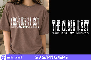 The Older I Get the Heller the No