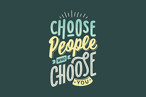 Choose People Who Choose You