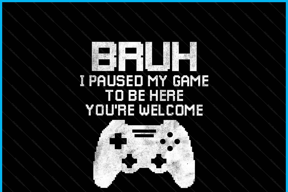 Bruh I Paused My Game Gamer SVG, a Graphic by Creativeusart (Photo 3 of 4)