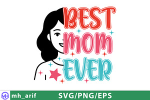 Best Mom Ever Mother's Day SVG PNG, a Graphic by mh_arif