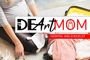 #DEArtMom Hospital Bag Checklist