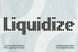 Liquidize | Fluid + Dotted Typeface