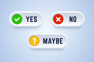 Yes, no and maybe buttons.