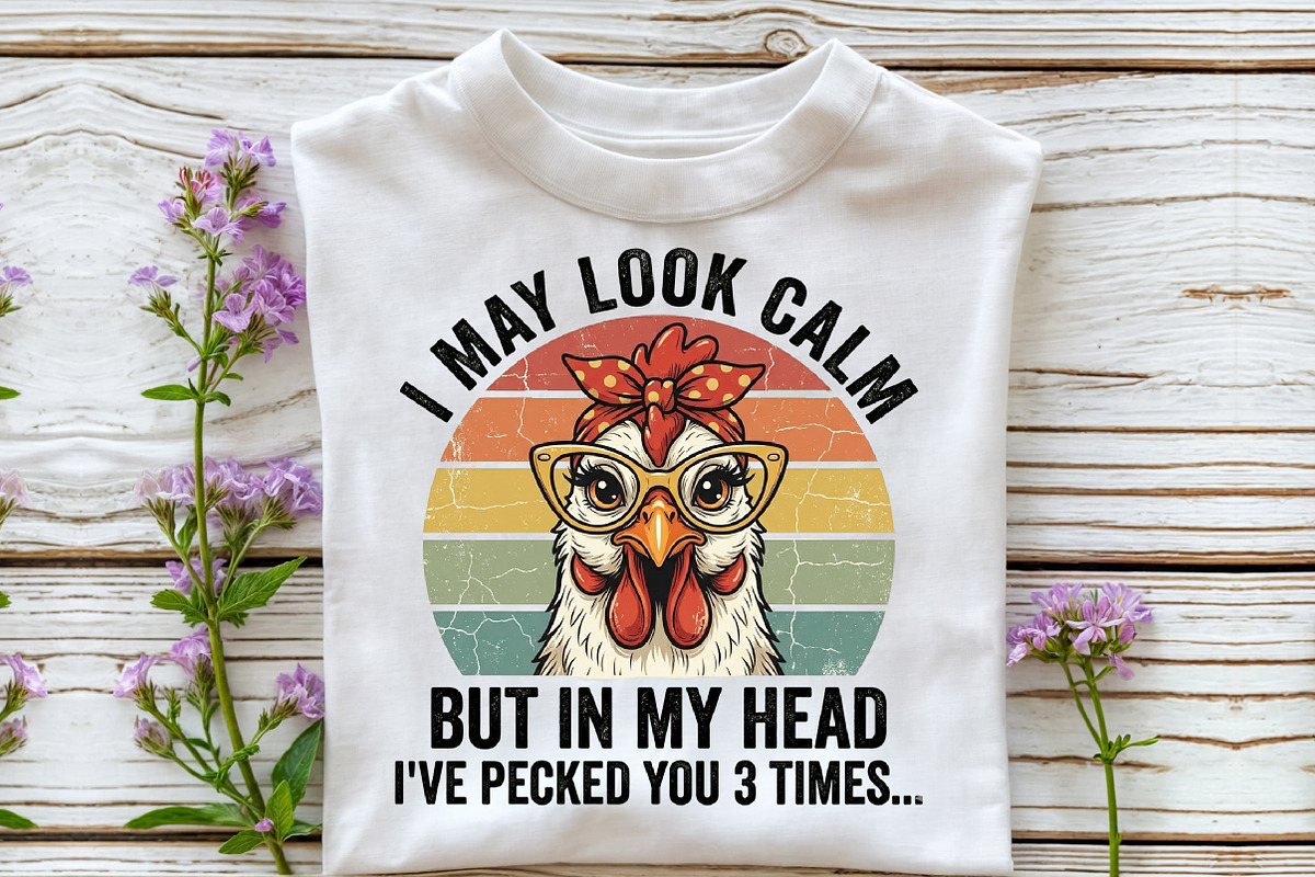 I May Look Calm Funny Chicken Shirt, a Work Illustration by Sublimation Artist (Photo 3 of 9)
