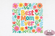 Floral Best Mom Ever Png, an Illustration by Daily.Designs (Thumbnail 1 of 5)