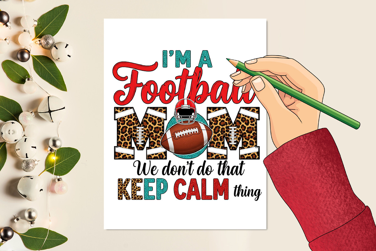 I'm a Football Mom we don't do that, a Sport Illustration by Rose Art (Photo 4 of 4)