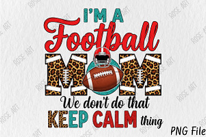 I'm a Football Mom we don't do that, a Sport Illustration by Rose Art