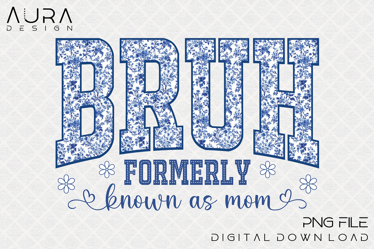Bruh Formerly Known as Mom” PNG, an Object Graphic by Aura Typeface (Photo 1 of 5)