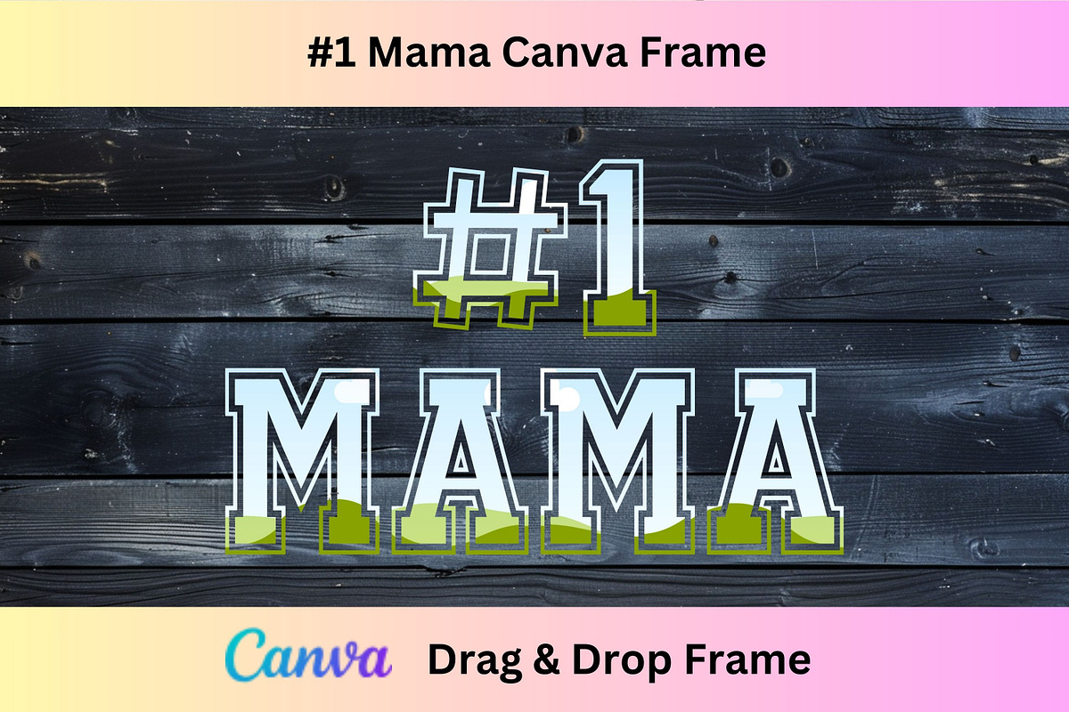 #1 Mama Canva Template Frame, a Design Template by Rivermill Printables (Photo 1 of 2)