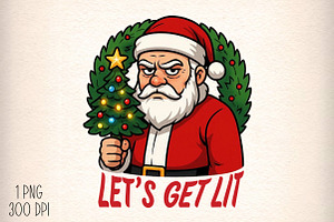 Funny Santa Claus Let’s Get Lit PNG, an Illustration by Daily.Designs