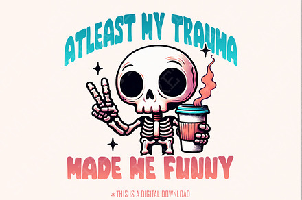 At Least My Trauma Made Me Funny Png, an Illustration by SharpMarketplace