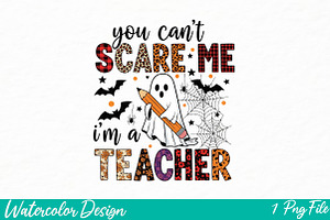 You Can't Scare Me I'm A Teacher Png, an Illustration by Watercolor design