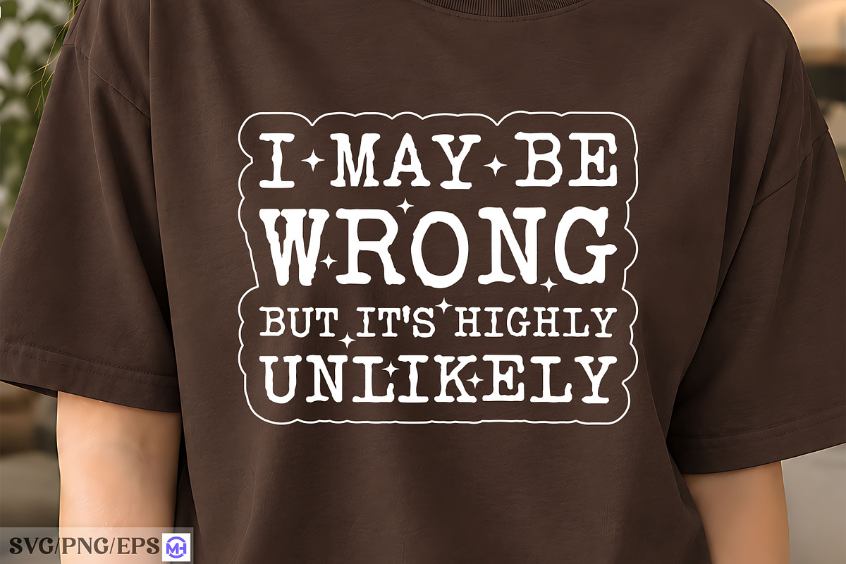 I May Be Wrong But It's Highly SVG, an Object Graphic by mh_arif (Photo 4 of 4)