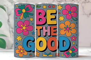 Be The Good 20oz Tumbler, an Arts & Entertainment Photo by LamanAzalea