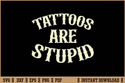 Tattoos Are Stupid Funny Quote SVG, a Work Illustration by Handy Arts Studio (Thumbnail 1 of 3)
