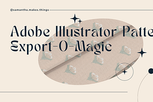 Pattern Export-O-Magic, a Templates & Theme by Samantha Makes Things