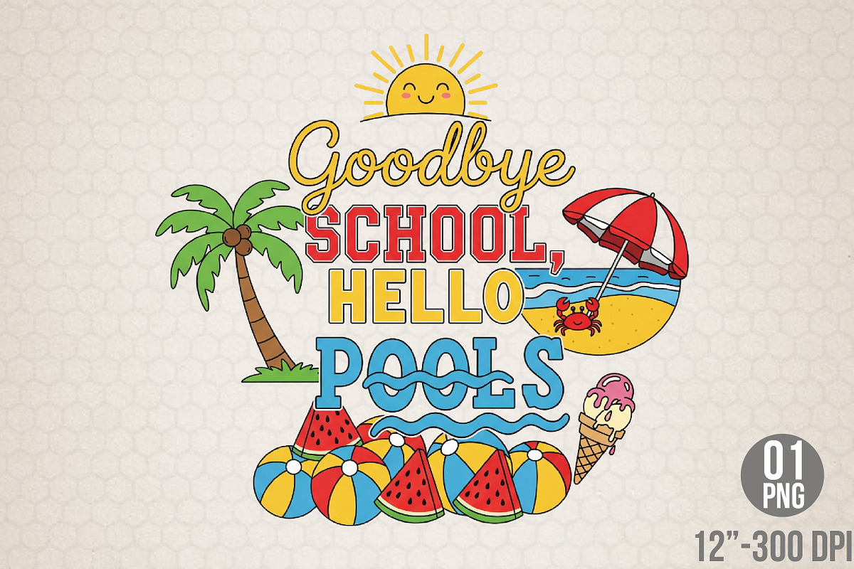 Goodbye School Hello Pool PNG, an Illustration by Designking (Photo 1 of 4)