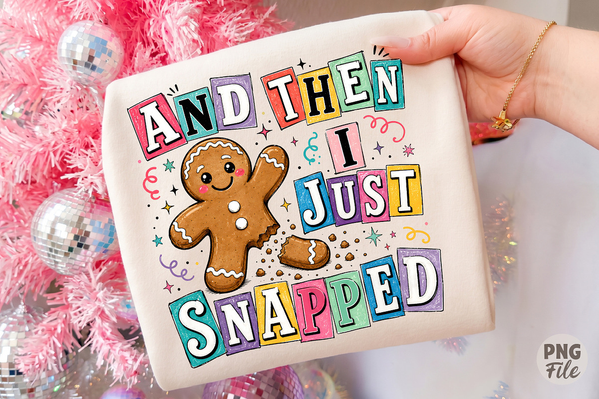 Gingerbread And Then I Just Snapped, an Object Graphic by Libby Wishes (Photo 1 of 3)