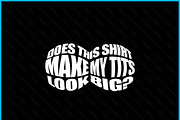 Does This Shirt Look Big SVG PNG, a Graphic by Creativeusart (Thumbnail 3 of 4)