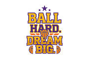 Ball Hard Dream Big Basketball, an Object Graphic by balal (Thumbnail 3 of 3)