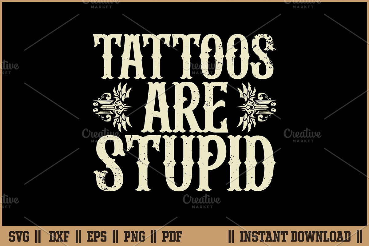 Funny Tattoos Are Stupid Quote SVG, a Work Illustration by Handy Arts Studio (Photo 1 of 3)