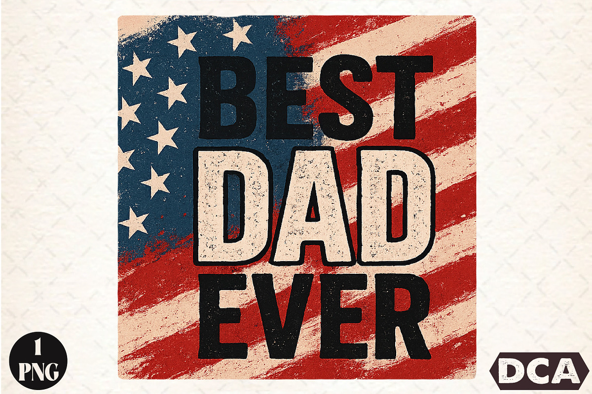 Patriotic Best Dad Ever Sublimation, an Illustration by DreamCafeArt (Photo 1 of 7)