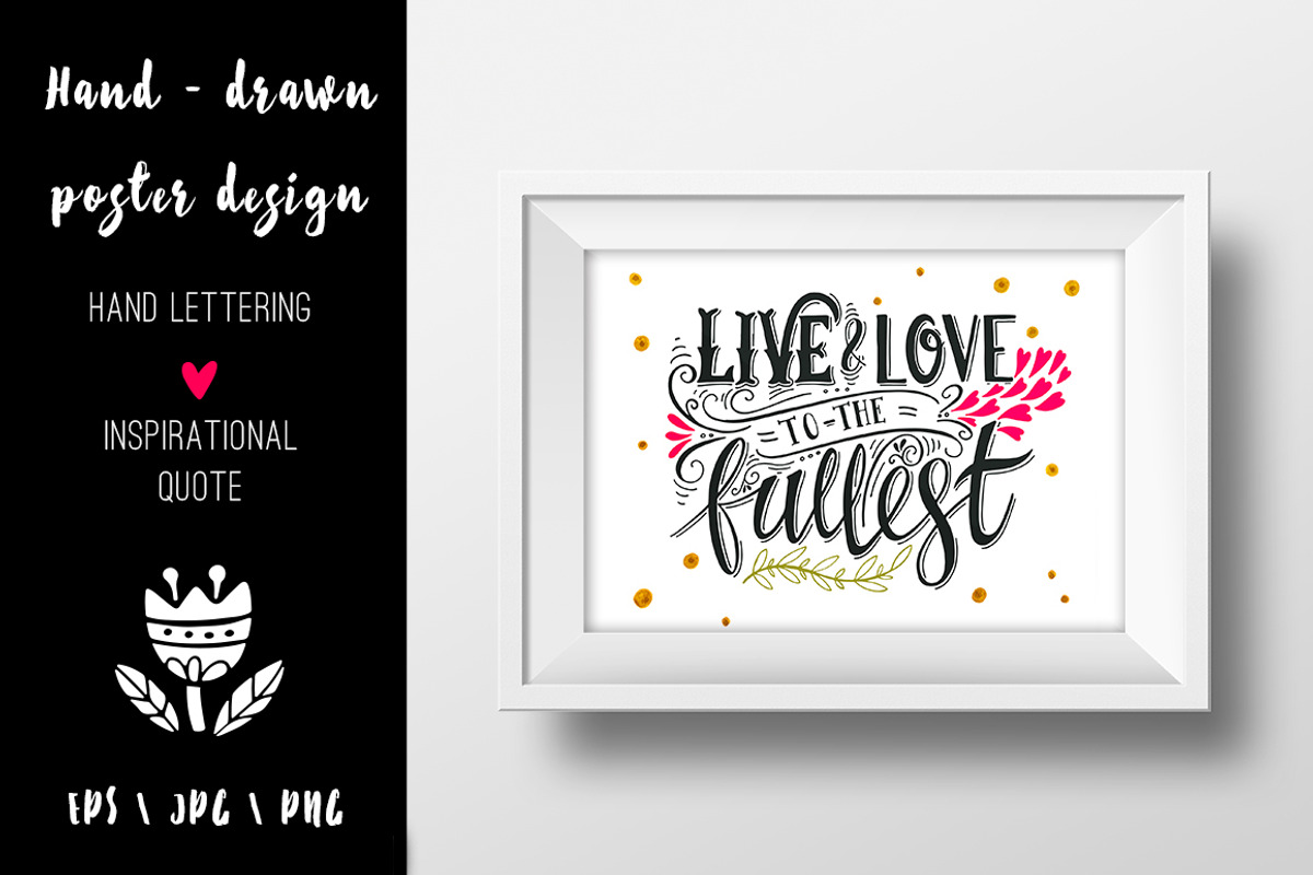 Live and love to the fullest poster, a Decorative Illustration by Blue Ink Studio