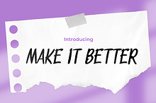 Make it Better