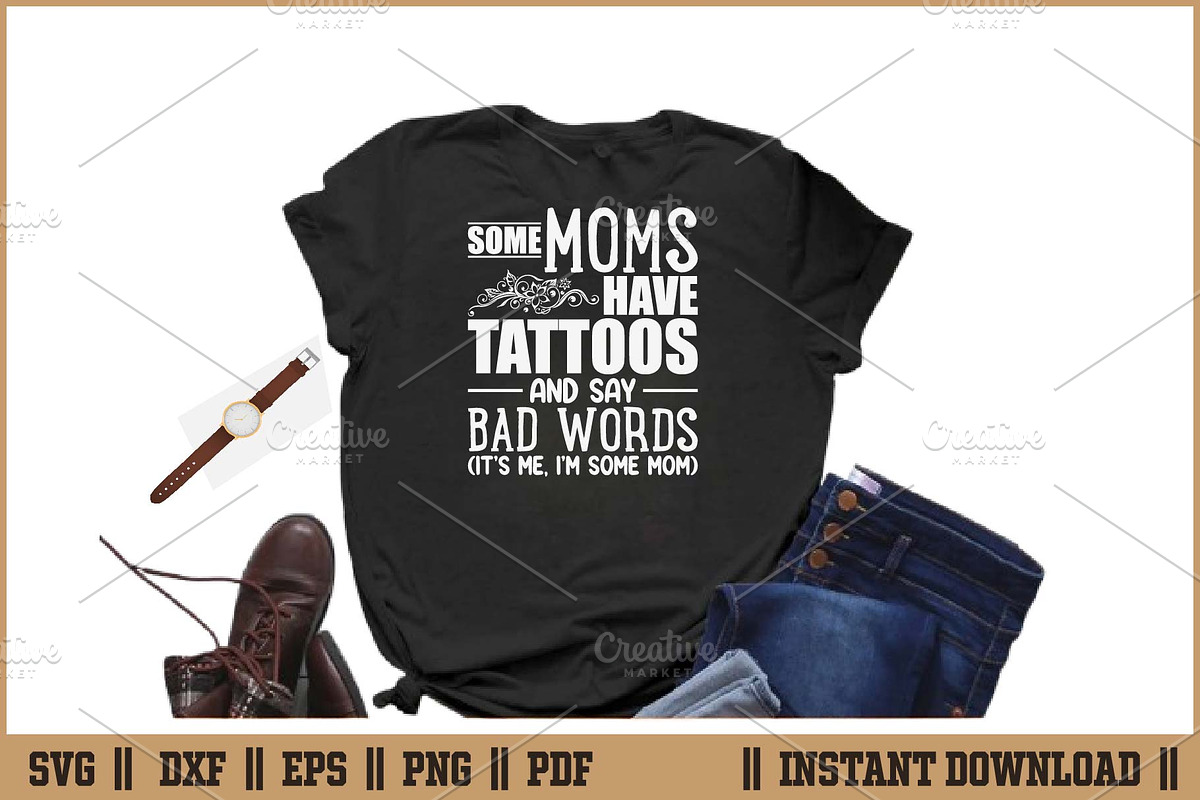 Some Moms Have Tattoos & Say Bad SVG, a Work Illustration by Handy Arts Studio (Photo 2 of 3)
