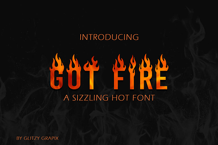 Got Fire Font – A Sizzling Hot Font, a Font by GlitzyGrapix