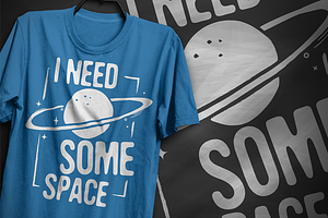 I Need Some Space 2 - T-Shirt Design