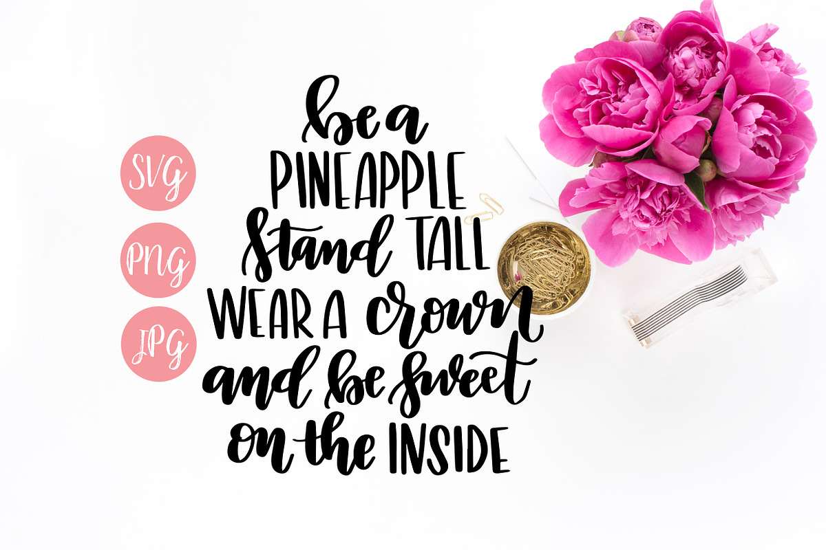 Be a Pineapple Quote SVG PNG JPEG, an Illustration by Hey There, Crafty!