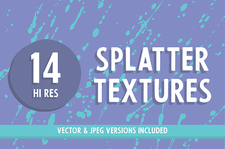 14 Splatter Textures | Vector & JPEG