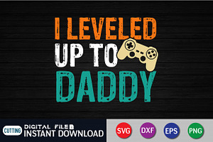 I Leveled Up To Daddy T-Shirt