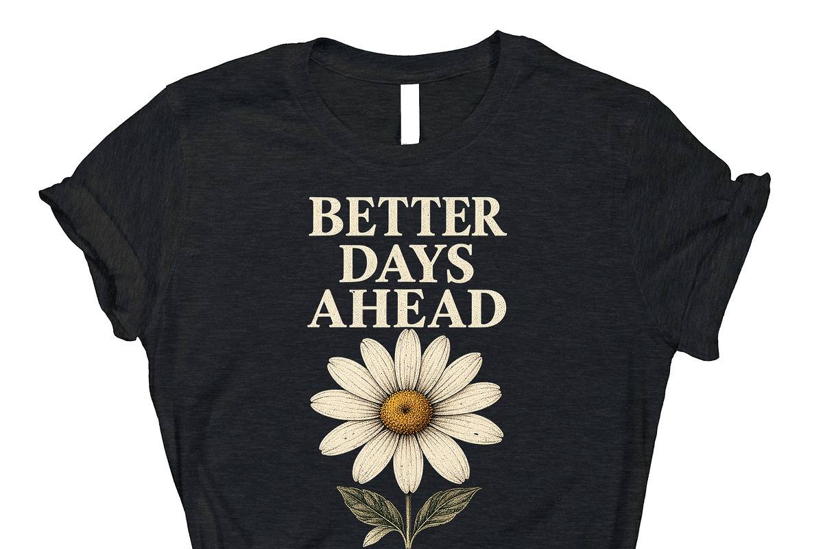 Better Days Ahead Keep PNG DTF, an Object Graphic by Star Graphic Design (Photo 9 of 10)