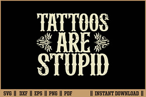 Funny Tattoos Are Stupid Quote SVG, a Work Illustration by Handy Arts Studio