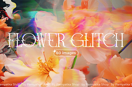 FLOWER GLITCH - set of images, a Background Graphic by Pamyatka Shop